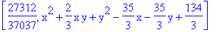 [27312/37037, x^2+2/3*x*y+y^2-35/3*x-35/3*y+134/3]